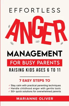 Effortless Anger Management for Busy Parents: 7 Easy Steps to Manage Your Emotions, Handle Childhood Anger and Raise Resilient Kids (611) with ... (Effortless Parenting in a Busy World) Hardcover  May 13, 2025