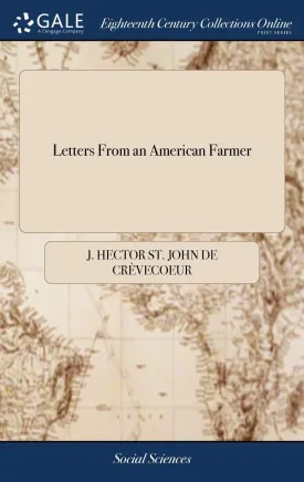 Letters From an American Farmer: Describing Certain Provincial Situations, Manners, and Customs, not Generally Known; ... by J. Hector St. John, ... A new Edition, With an Accurate Index Hardcover  April 22, 2018
