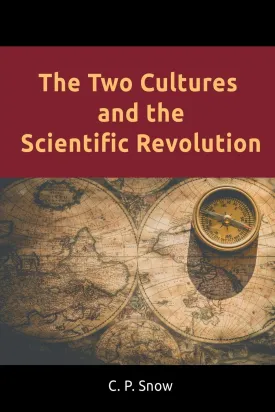 The Two Cultures and the Scientific Revolution Paperback  March 28, 2018